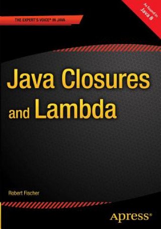 Kniha Java Closures and Lambda Robert Fischer