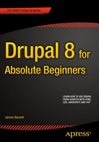 Könyv Drupal 8 for Absolute Beginners James Barnett