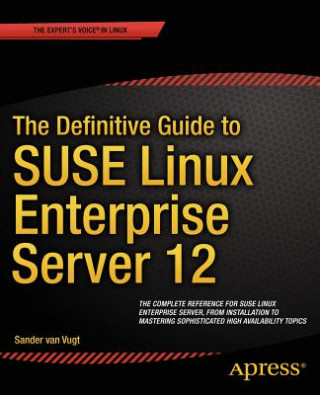 Kniha Definitive Guide to SUSE Linux Enterprise Server 12 Sander van Vugt