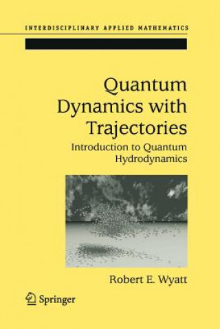 Kniha Quantum Dynamics with Trajectories Robert E. Wyatt