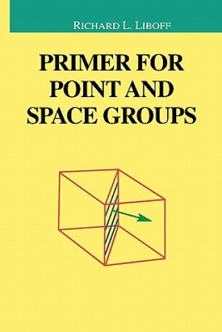 Könyv Primer for Point and Space Groups Richard Liboff