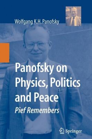 Buch Panofsky on Physics, Politics, and Peace Wolfgang K. H. Panofsky