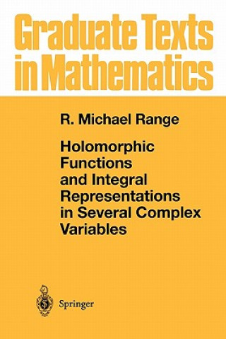 Knjiga Holomorphic Functions and Integral Representations in Several Complex Variables R. Michael Range