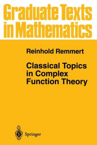 Könyv Classical Topics in Complex Function Theory Reinhold Remmert