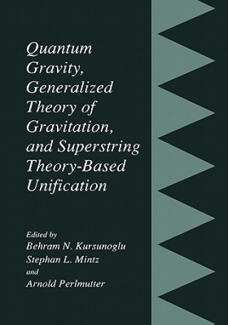 Könyv Quantum Gravity, Generalized Theory of Gravitation, and Superstring Theory-Based Unification Behram N. Kursunogammalu