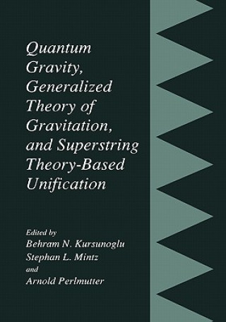 Книга Quantum Gravity, Generalized Theory of Gravitation, and Superstring Theory-Based Unification Behram N. Kursunogammalu