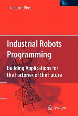 Kniha Industrial Robots Programming J. Norberto Pires