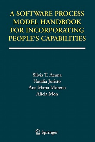 Kniha Software Process Model Handbook for Incorporating People's Capabilities Silvia T. Acuna