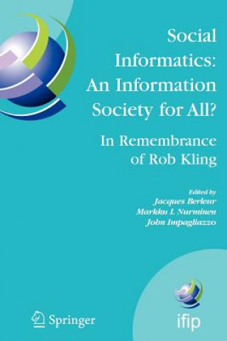 Knjiga Social Informatics: An Information Society for All? In Remembrance of Rob Kling Jacques Berleur