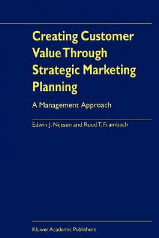 Kniha Creating Customer Value Through Strategic Marketing Planning Edwin J. Nijssen