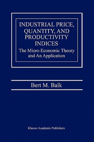 Kniha Industrial Price, Quantity, and Productivity Indices Bert M. Balk