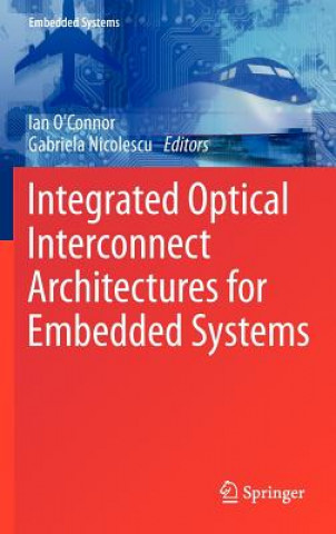 Könyv Integrated Optical Interconnect Architectures for Embedded Systems Ian O'Connor