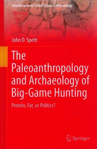 Książka Paleoanthropology and Archaeology of Big-Game Hunting John D. Speth