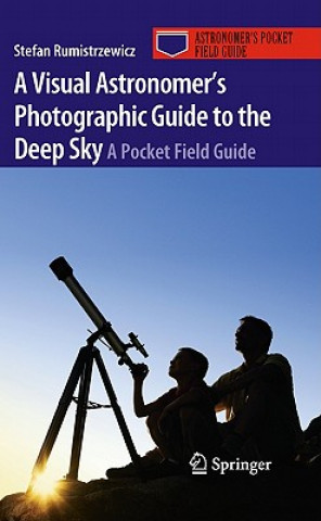 Knjiga Visual Astronomer's Photographic Guide to the Deep Sky Stefan Rumistrzewicz