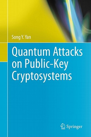 Kniha Quantum Attacks on Public-Key Cryptosystems Song Y. Yan