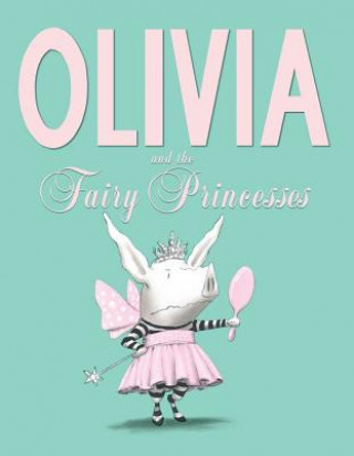 Könyv Olivia and the Fairy Princesses Ian Falconer