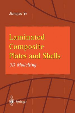 Kniha Laminated Composite Plates and Shells Jianqiao Ye