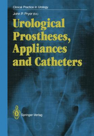 Livre Urological Prostheses, Appliances and Catheters John P. Pryor