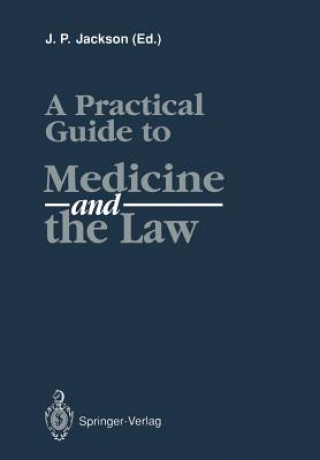 Könyv Practical Guide to Medicine and the Law J. P. Jackson
