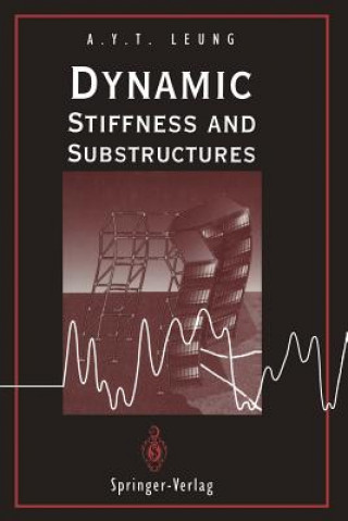 Knjiga Dynamic Stiffness and Substructures Andrew Y.T. Leung