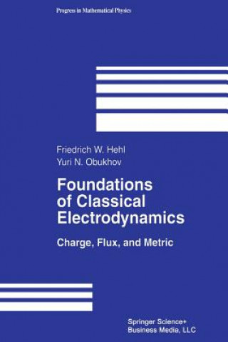 Kniha Foundations of Classical Electrodynamics Friedrich W Hehl