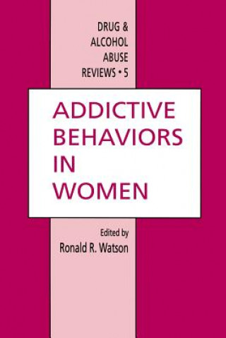 Kniha Addictive Behaviors in Women Ronald Watson