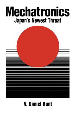 Könyv Mechatronics: Japan's Newest Threat V. Daniel Hunt