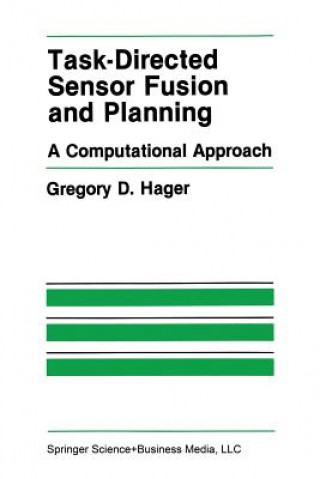 Book Task-Directed Sensor Fusion and Planning Gregory D. Hager