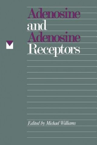 Könyv Adenosine and Adenosine Receptors Michael Williams