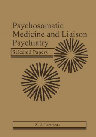 Könyv Psychosomatic Medicine and Liaison Psychiatry Z. J. Lipowski