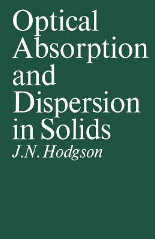 Kniha Optical Absorption and Dispersion in Solids John Noel. Hodgson