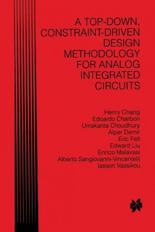 Kniha Top-Down, Constraint-Driven Design Methodology for Analog Integrated Circuits Henry Chang