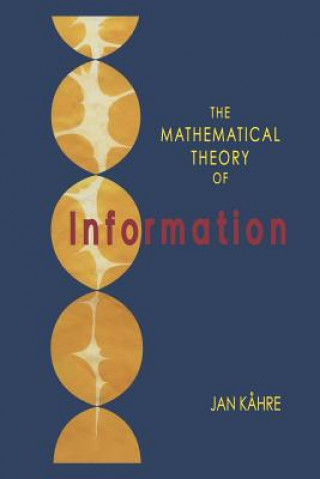 Carte The Mathematical Theory of Information Jan K?hre