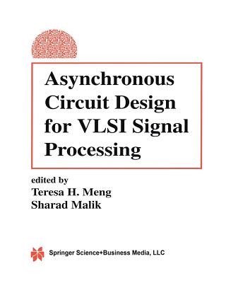 Carte Asynchronous Circuit Design for VLSI Signal Processing Sharad Malik
