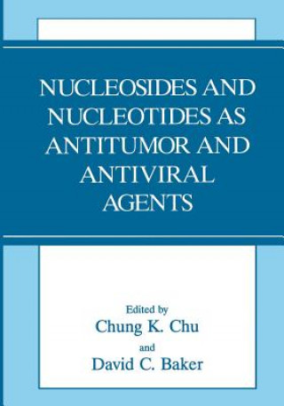 Kniha Nucleosides and Nucleotides as Antitumor and Antiviral Agents D. C. Baker