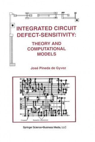 Книга Integrated Circuit Defect-Sensitivity: Theory and Computational Models Jose Pineda de Gyvez
