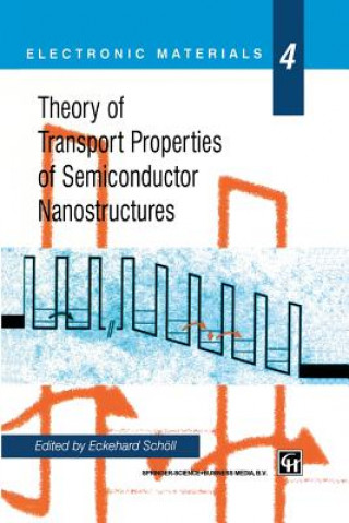 Kniha Theory of Transport Properties of Semiconductor Nanostructures Eckehard Scholl