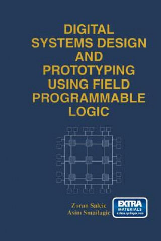 Könyv Digital Systems Design and Prototyping Using Field Programmable Logic Zoran Salcic