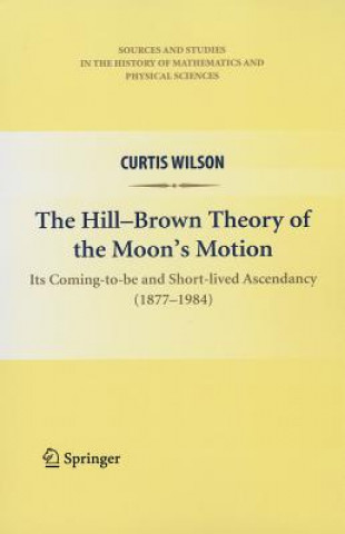 Carte Hill-Brown Theory of the Moon's Motion Curtis Wilson