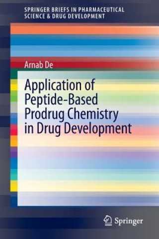 Carte Application of Peptide-Based Prodrug Chemistry in Drug Development Arnab De