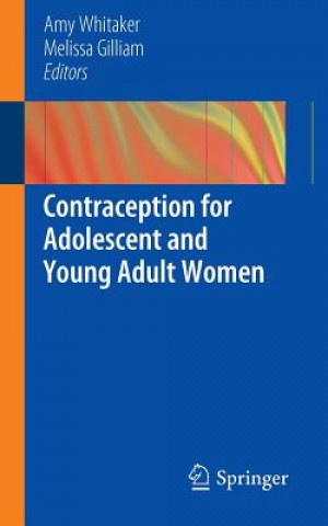 Könyv Contraception for Adolescent and Young Adult Women Amy Whitaker