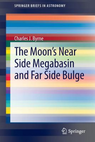 Kniha Moon's Near Side Megabasin and Far Side Bulge Charles J. Byrne