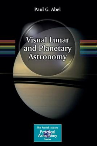 Könyv Visual Lunar and Planetary Astronomy Paul G. Abel