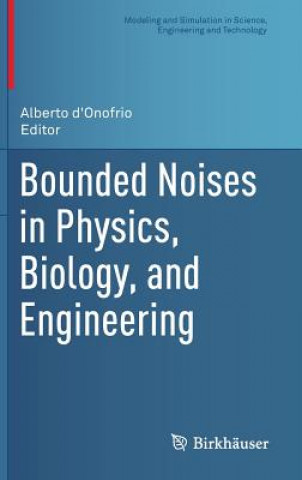 Kniha Bounded Noises in Physics, Biology, and Engineering Alberto D'Onofrio