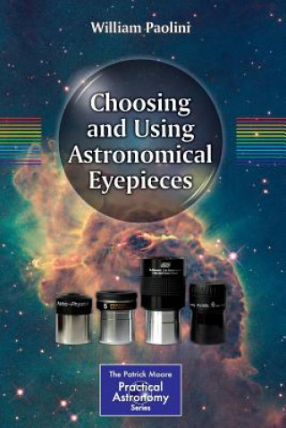 Kniha Choosing and Using Astronomical Eyepieces William Paolini
