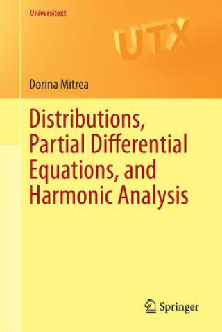 Kniha Distributions, Partial Differential Equations, and Harmonic Analysis Dorina Mitrea