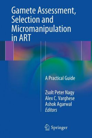 Könyv Gamete Assessment, Selection and Micromanipulation in ART Zsolt Peter Nagy