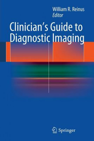 Kniha Clinician's Guide to Diagnostic Imaging William R. Reinus