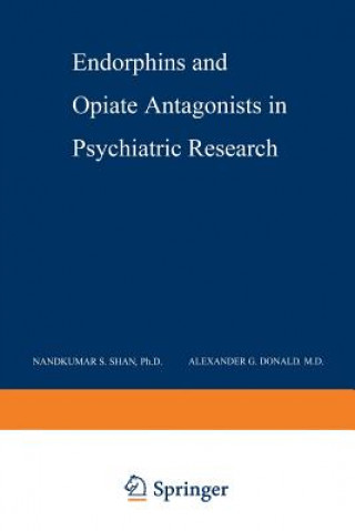 Książka Endorphins and Opiate Antagonists in Psychiatric Research Nandkumar S. Shah