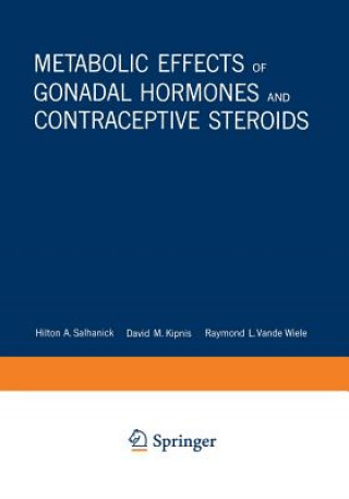 Kniha Metabolic Effects of Gonadal Hormones and Contraceptive Steroids Hilton A. Salhanick